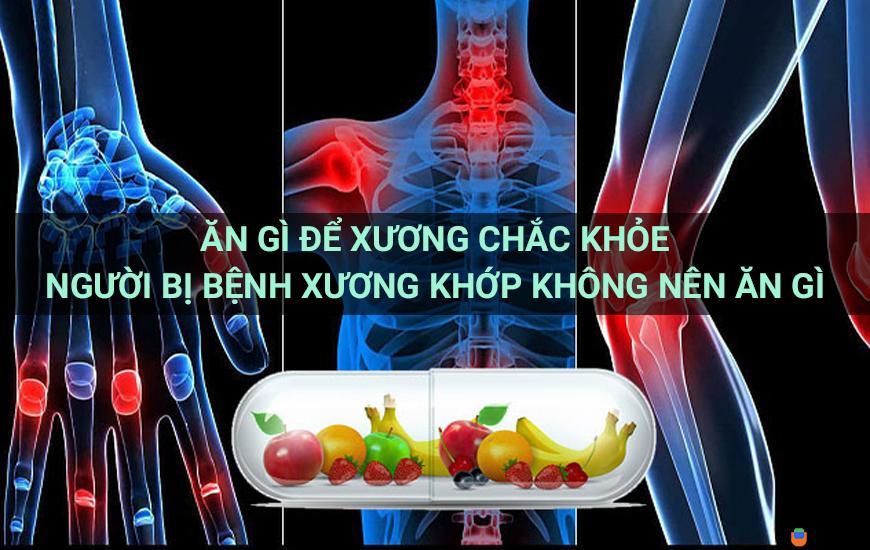 Ăn gì để xương chắc khỏe? Người bệnh xương khớp không nên  ăn gì?