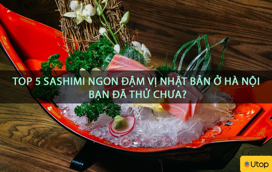 Top 5 Sashimi ngon đậm vị Nhật Bản ở Hà Nội bạn đã thử chưa?