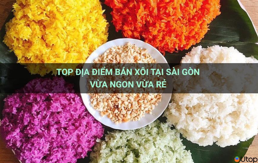 Top địa điểm bán xôi nổi tiếng nhất nhì Sài Gòn vừa ngon vừa rẻ