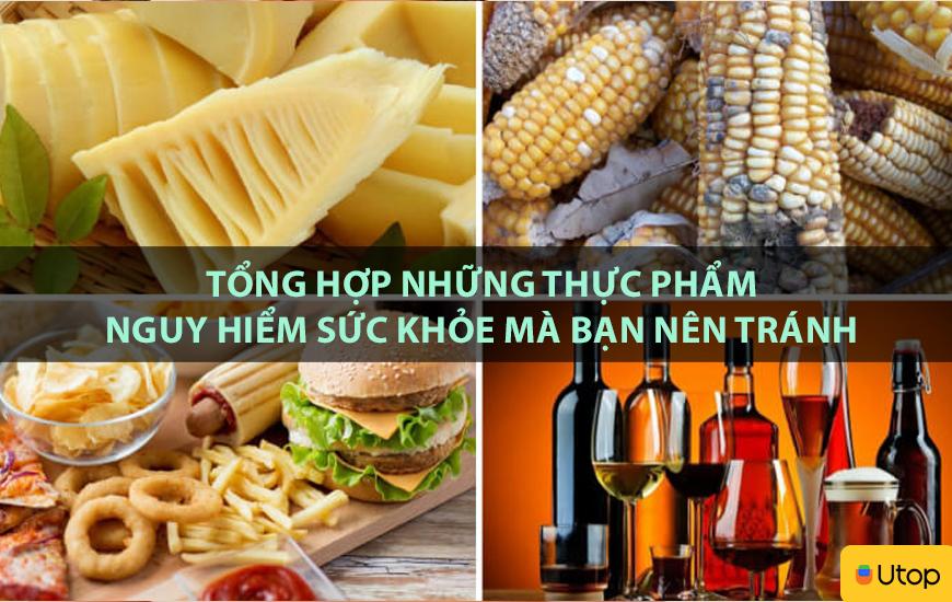 Tổng hợp những thực phẩm nguy hiểm sức khỏe mà bạn nên tránh