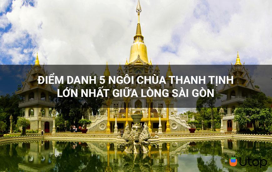 Điểm danh 5 ngôi chùa thanh tịnh lớn nhất giữa lòng Sài Gòn