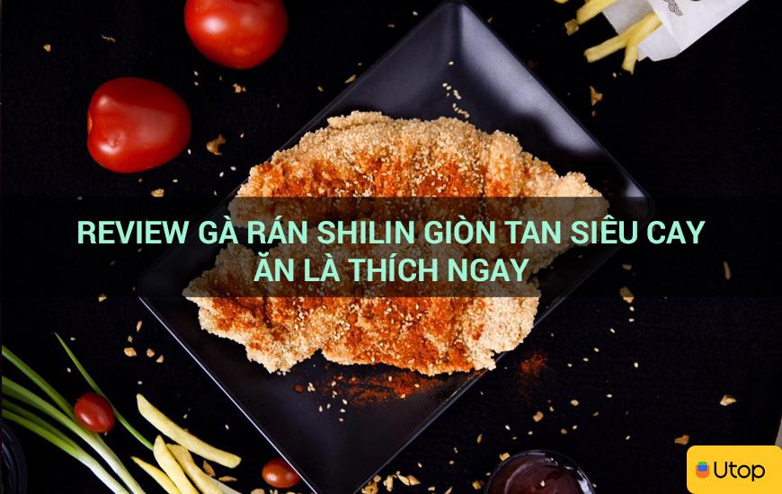 Review Gà rán Shilin giòn tan siêu cay ăn là thích ngay