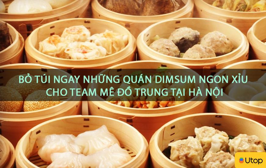 Bỏ túi ngay những quán Dimsum ngon xỉu cho team mê đồ Trung tại Hà Nội