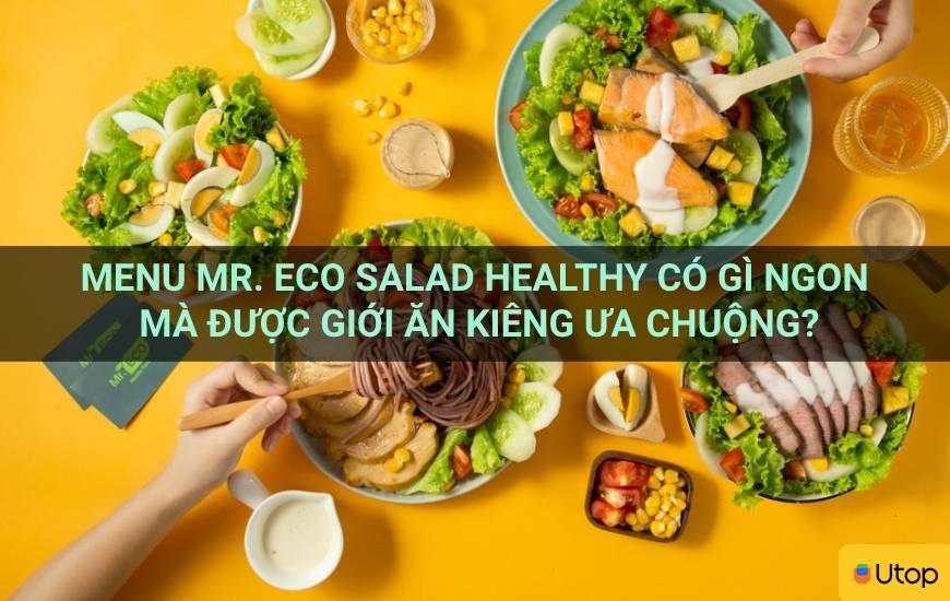 Menu Mr. Eco Salad Healthy có gì ngon mà được giới ăn kiêng ưa chuộng?