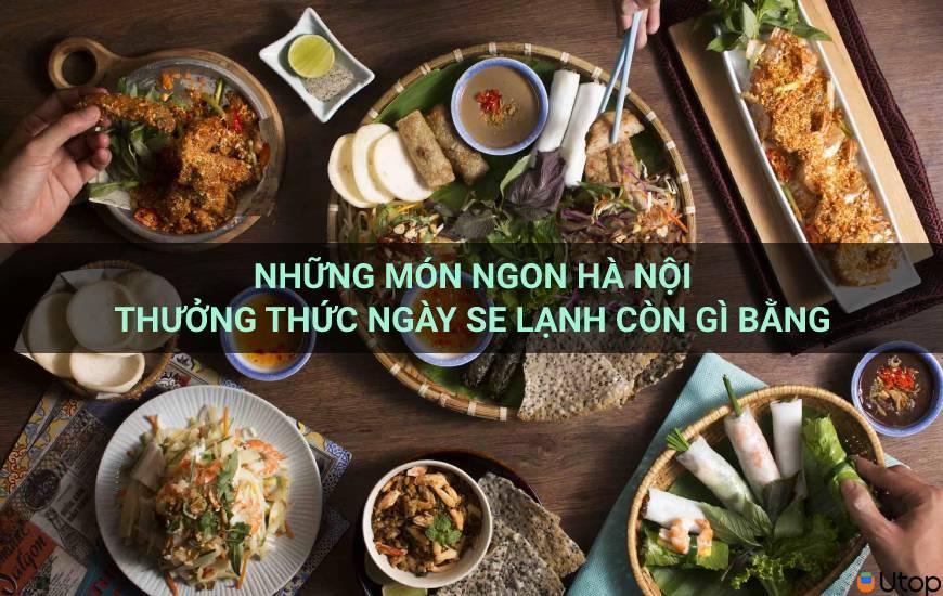 Những món ngon Hà Nội thưởng thức ngày se lạnh còn gì bằng