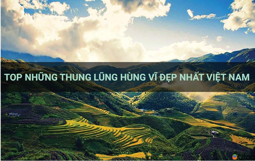 Top những thung lũng hùng vĩ đẹp nhất Việt Nam nên khám phá