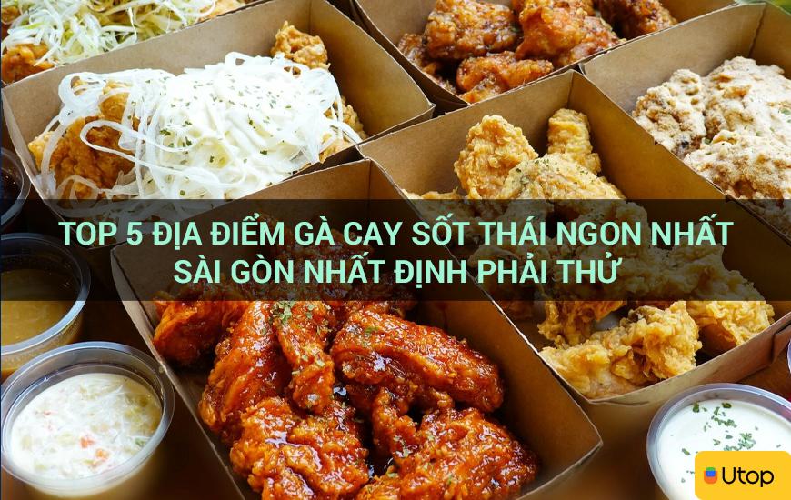 Top 5 địa điểm gà cay sốt thái ngon nhất Sài Gòn nhất định phải thử