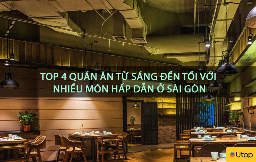 Top 4 quán ăn từ sáng đến tối với nhiều món hấp dẫn ở Sài Gòn