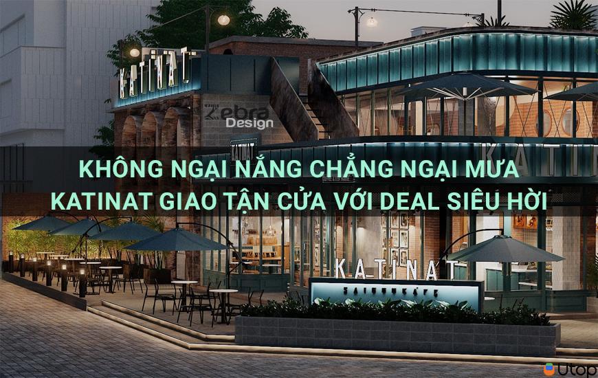 Không ngại nắng chẳng quản mưa Katinat giao tận cửa với deal siêu hời