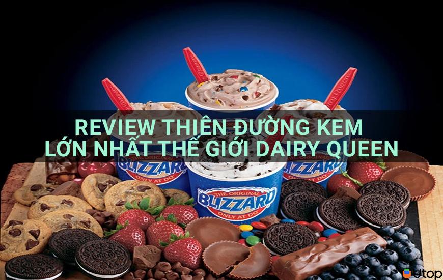 Review thiên đường kem lớn nhất thế giới Dairy Queen