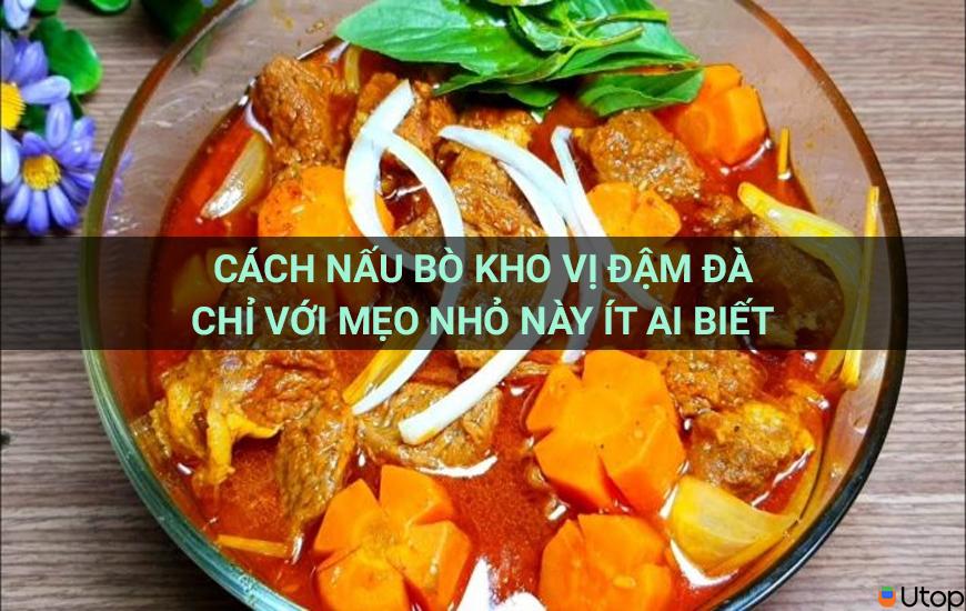 Cách nấu bò kho vị đậm đà chỉ với mẹo nhỏ này ít ai biết