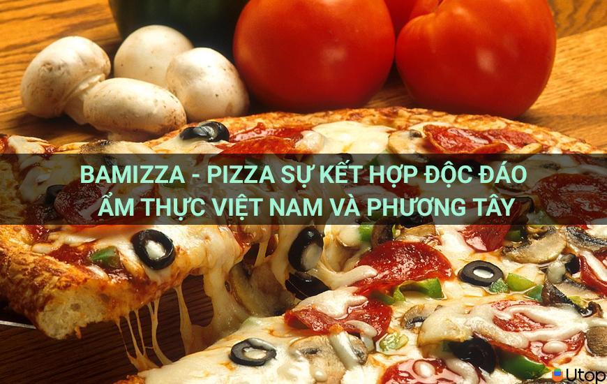 BAMIZZA - PIZZA sự kết hợp độc đáo ẩm thực Việt Nam và phương Tây