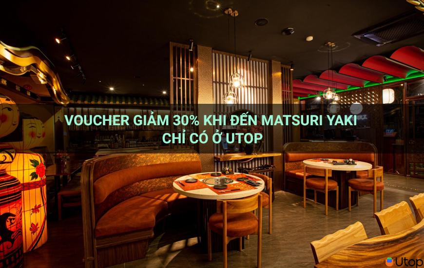 Voucher giảm 30% khi đến Matsuri Yaki chỉ có ở Utop