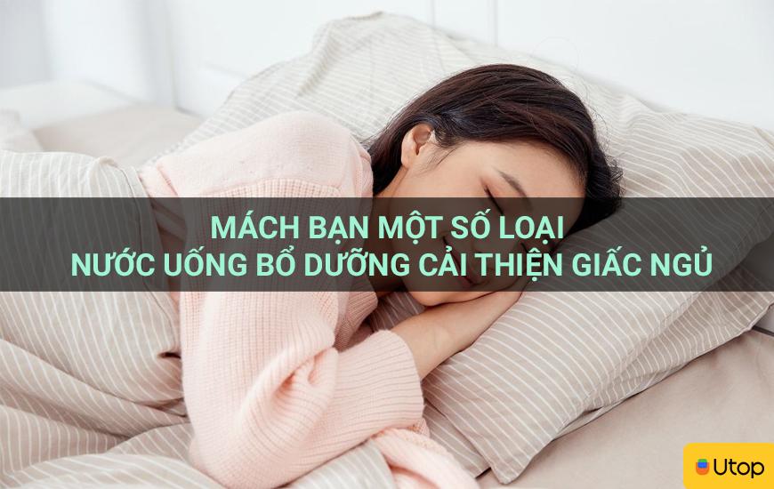 Mách bạn một số loại nước uống bổ dưỡng cải thiện giấc ngủ