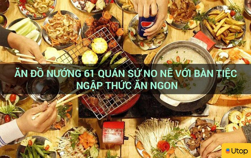 Ăn đồ nướng 61 Quán Sứ no nê với bàn tiệc ngập thức ăn ngon