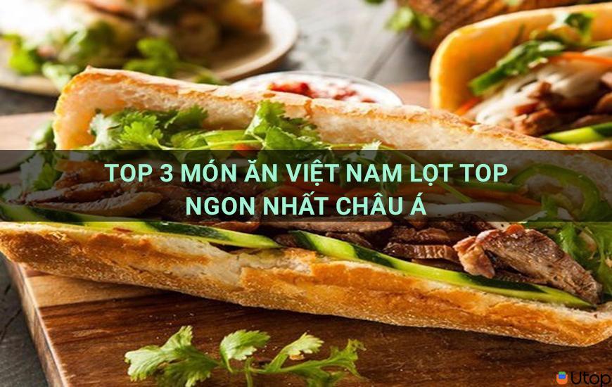 Top 3 món ăn đường phố Việt Nam lọt top ngon nhất Châu Á