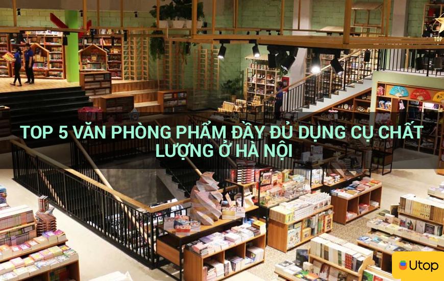 Top 5 văn phòng phẩm đầy đủ dụng cụ chất lượng ở Hà Nội