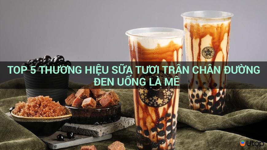 TOP 5 THƯƠNG HIỆU SỮA TƯƠI TR N CH U ĐƯỜNG ĐEN UỐNG LÀ MÊ