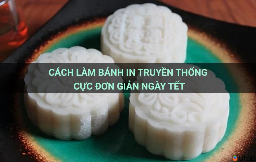 Cách làm bánh in truyền thống cực đơn giản ngày tết
