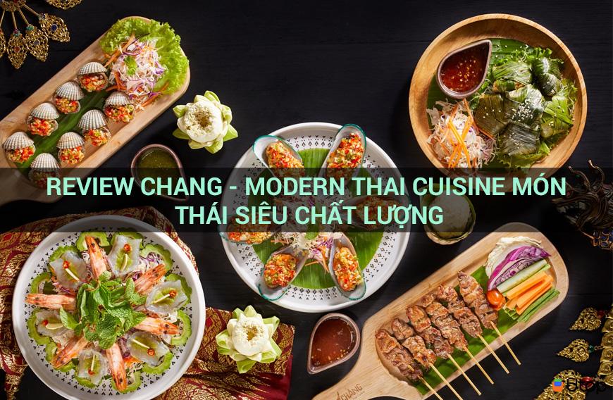 Review Chang - Modern Thai Cuisine món thái siêu chất lượng