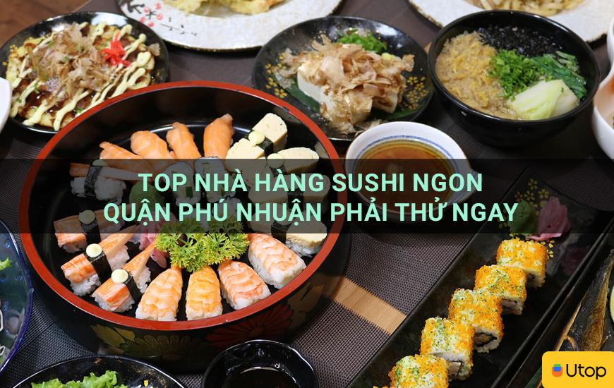 Top nhà hàng Sushi ngon quận Phú Nhuận phải thử ngay