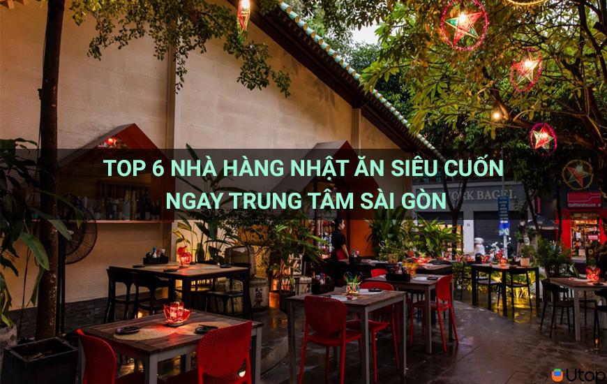 Top 6 nhà hàng Nhật ăn siêu cuốn ngay trung tâm Sài Gòn