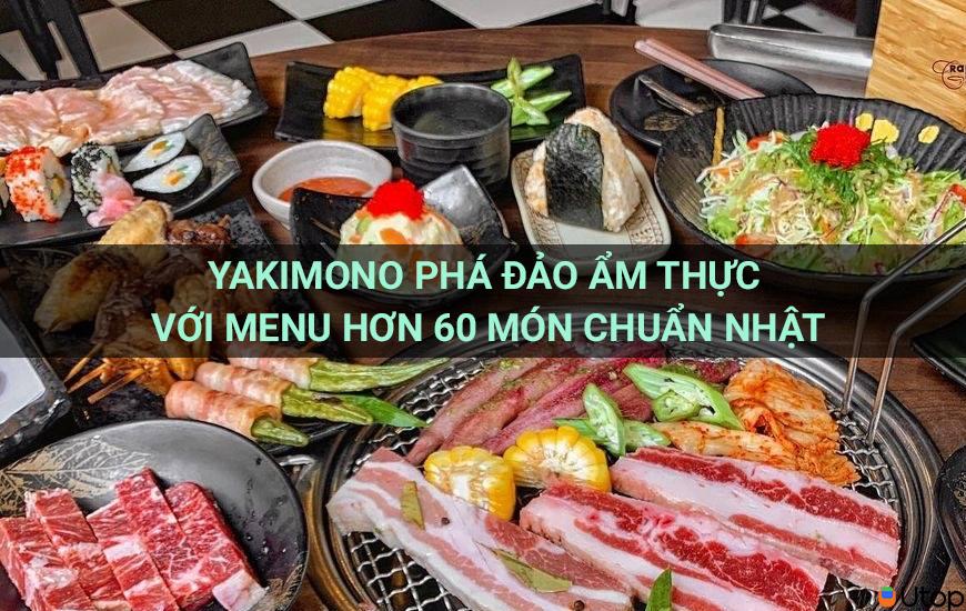 Yakimono phá đảo ẩm thực với menu hơn 60 món chuẩn Nhật