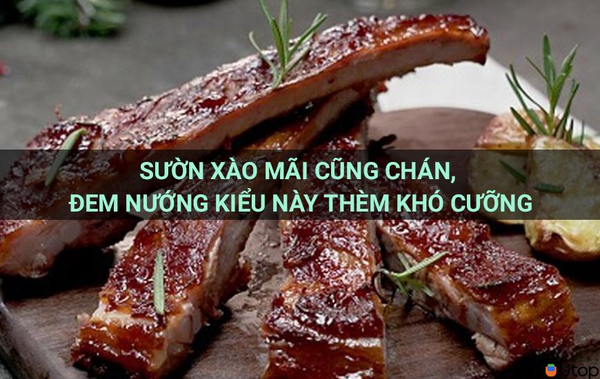 Sườn xào mãi cũng chán, đem nướng kiểu này thèm khó cưỡng