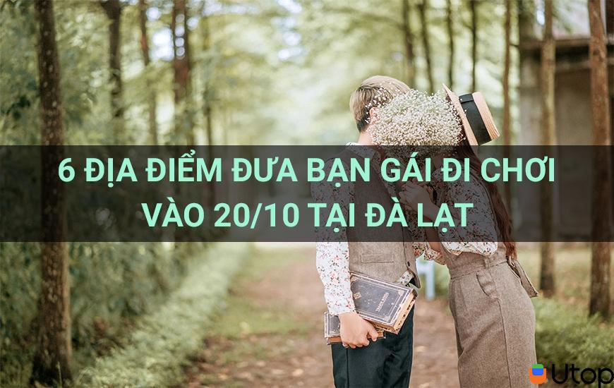 Bỏ túi 6 địa điểm đưa bạn gái đi chơi vào 20/10 tại Đà Lạt