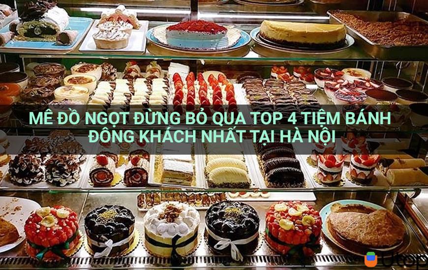 Mê đồ ngọt đừng bỏ qua top 4 tiệm bánh đông khách nhất tại Hà Nội