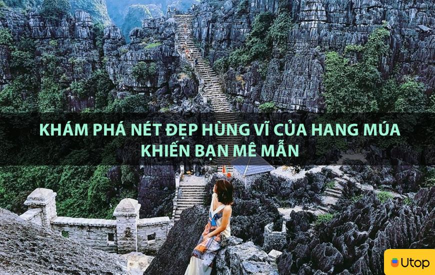 Khám phá nét đẹp hùng vĩ của Hang Múa khiến bạn mê mẫn