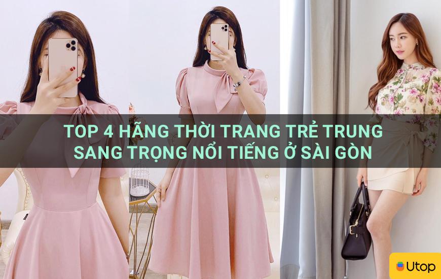 Top 4 hãng thời trang trẻ trung sang trọng nổi tiếng ở Sài Gòn