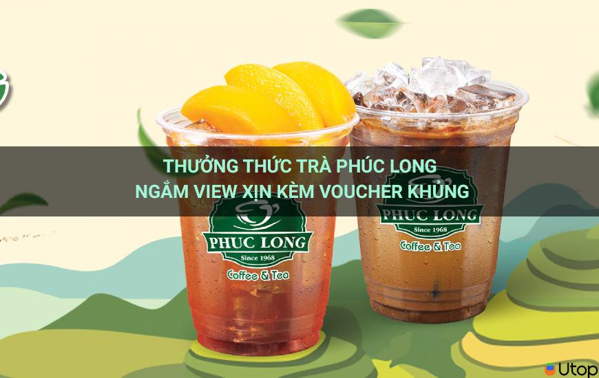 Thưởng thức trà Phúc Long ngắm view xịn kèm voucher khủng