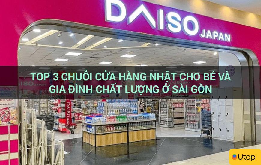 Top 3 chuỗi cửa hàng Nhật cho bé và gia đình chất lượng ở Sài Gòn