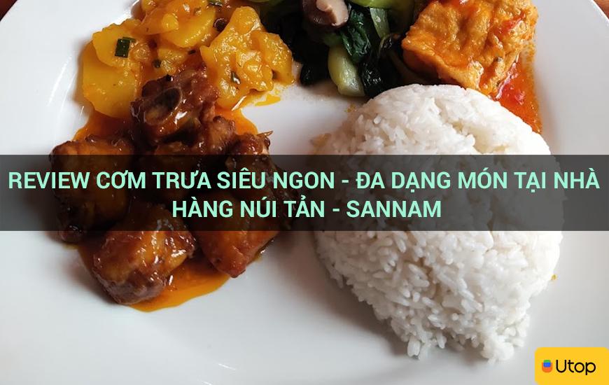 Review cơm trưa siêu ngon - đa dạng món tại nhà hàng Núi Tản - Sannam