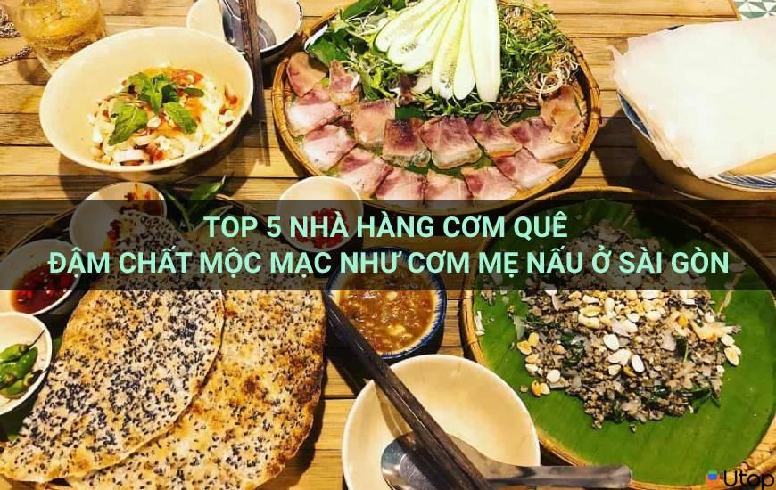 Top 5 nhà hàng cơm quê đậm chất mộc mạc như cơm mẹ nấu ở Sài Gòn