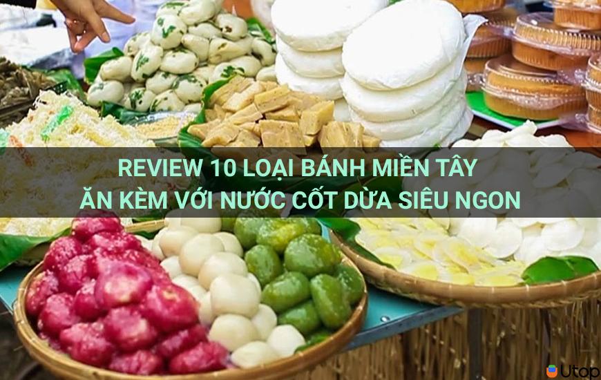 Review 10 loại bánh miền tây ăn kèm nước cốt dừa siêu ngon