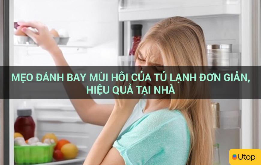 Mẹo đánh bay mùi hôi của tủ lạnh đơn giản, hiệu quả tại nhà