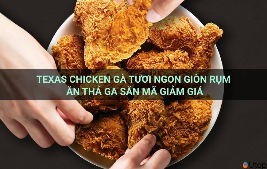 Texas Chicken gà tươi ngon giòn rụm ăn thả ga săn mã giảm giá