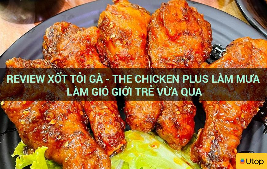 Review Xốt Tỏi Gà - The Chicken Plus làm mưa làm gió giới trẻ vừa qua