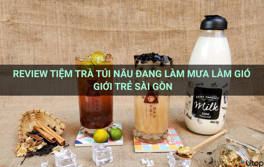 Review tiệm trà túi nâu đang làm mưa làm gió giới trẻ Sài Gòn