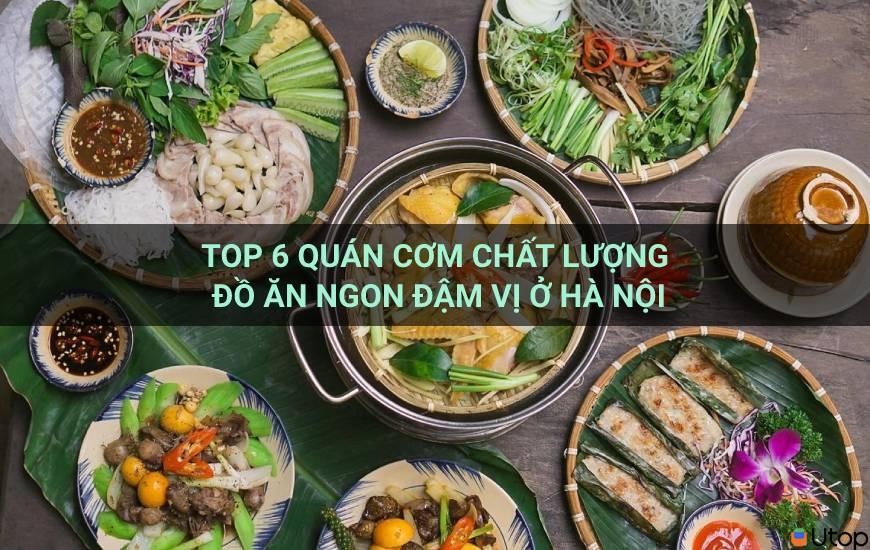 Top 6 quán cơm chất lượng đồ ăn ngon đậm vị ở Hà Nội