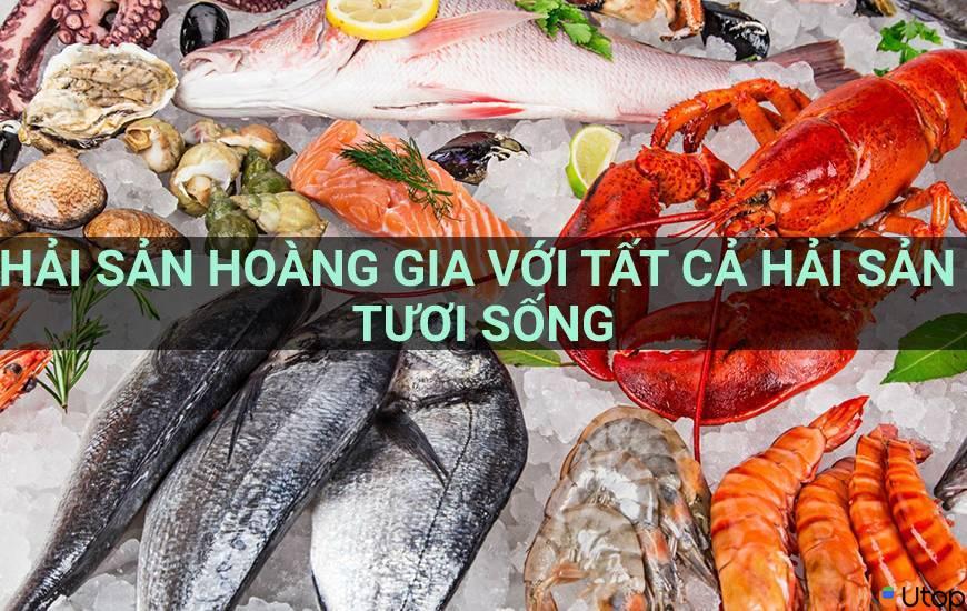 Review Hải Sản Hoàng Gia với tất cả các loại hải sản tươi sống