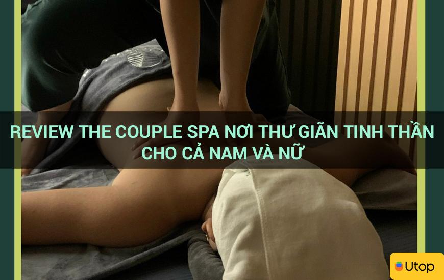 Review The Couple Spa nơi thư giãn tinh thần cho cả nam và nữ