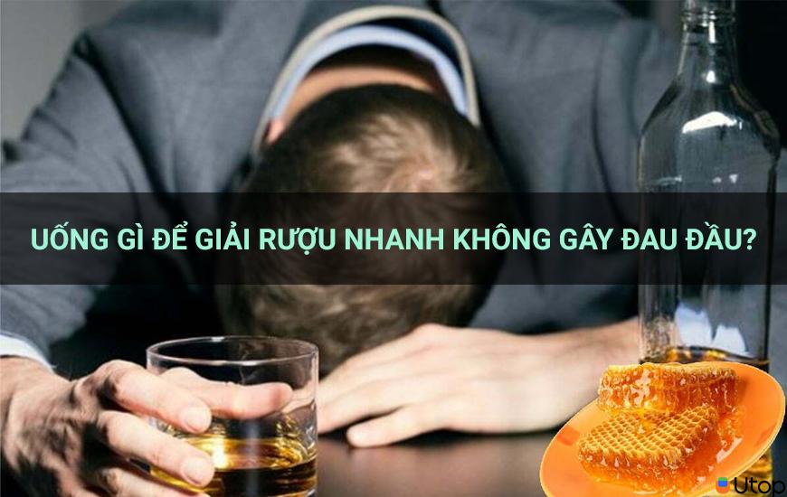 Uống gì để giải rượu nhanh không gây đau đầu?