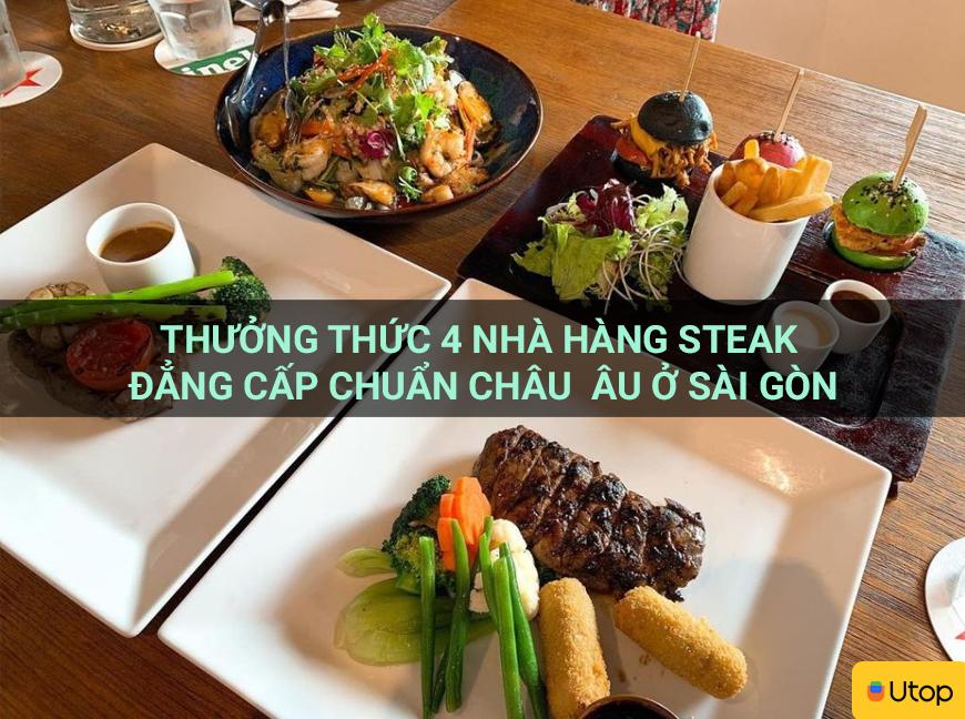 Thưởng thức 4 nhà hàng steak đẳng cấp chuẩn châu  u ở Sài Gòn