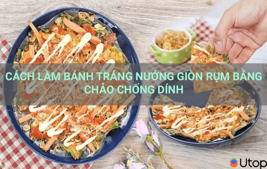 CÁCH LÀM BÁNH TRÁNG NƯỚNG GIÒN RỤM BẰNG CHẢO CHỐNG DÍNH