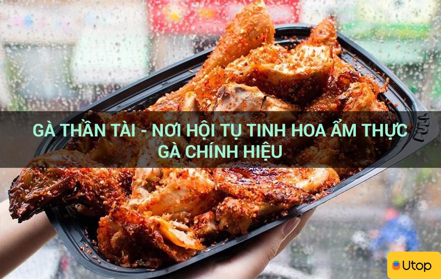 Gà Thần Tài - Nơi hội tụ tinh hoa ẩm thực gà chính hiệu