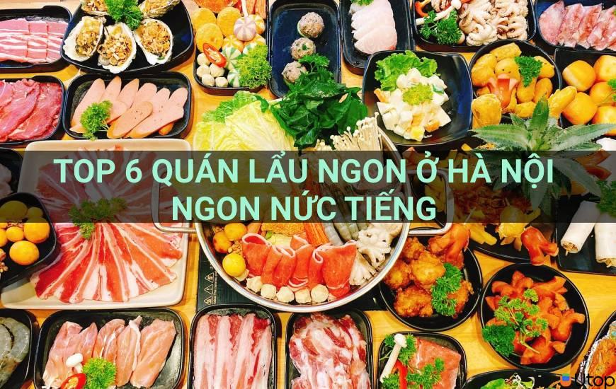 Top 6 quán lẩu ngon ở Hà Nội ngon nức tiếng