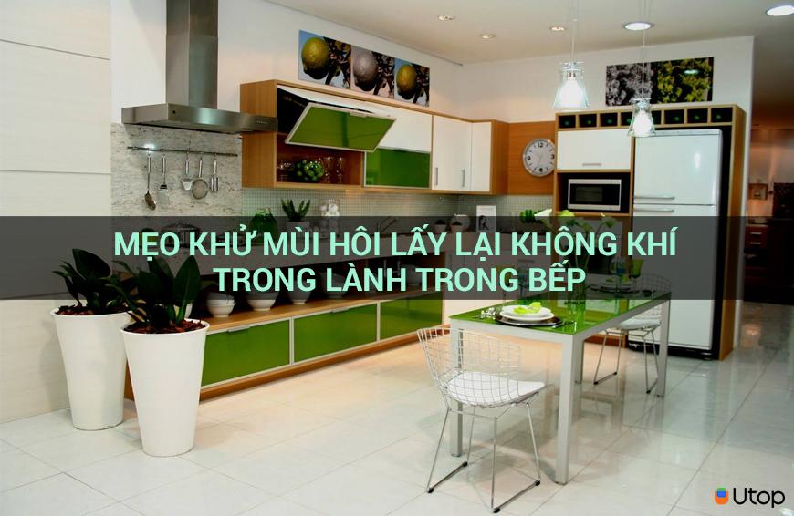 Mẹo khử mùi hôi lấy lại không khí trong lành trong bếp